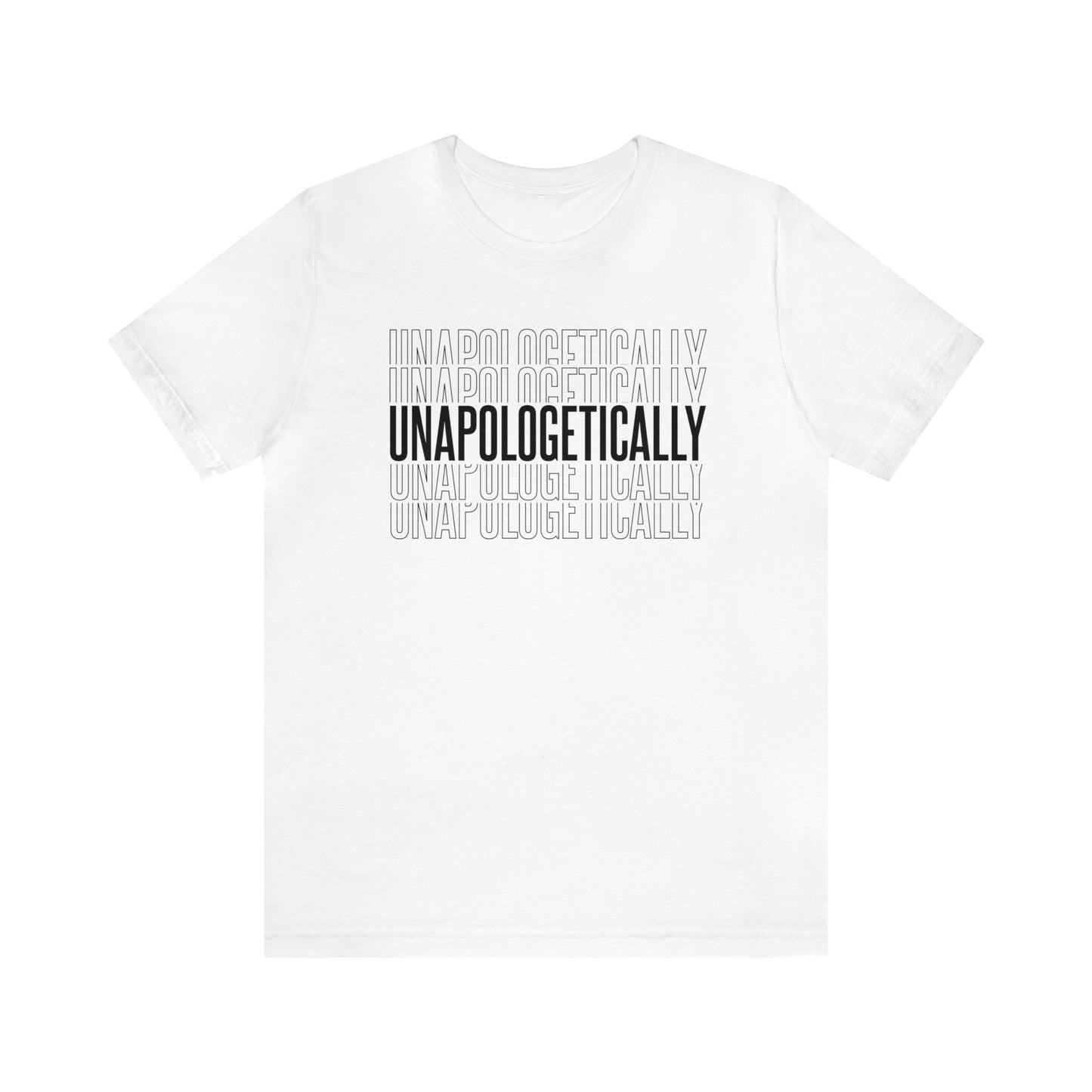 Unapologetically - Unisex T-Shirt