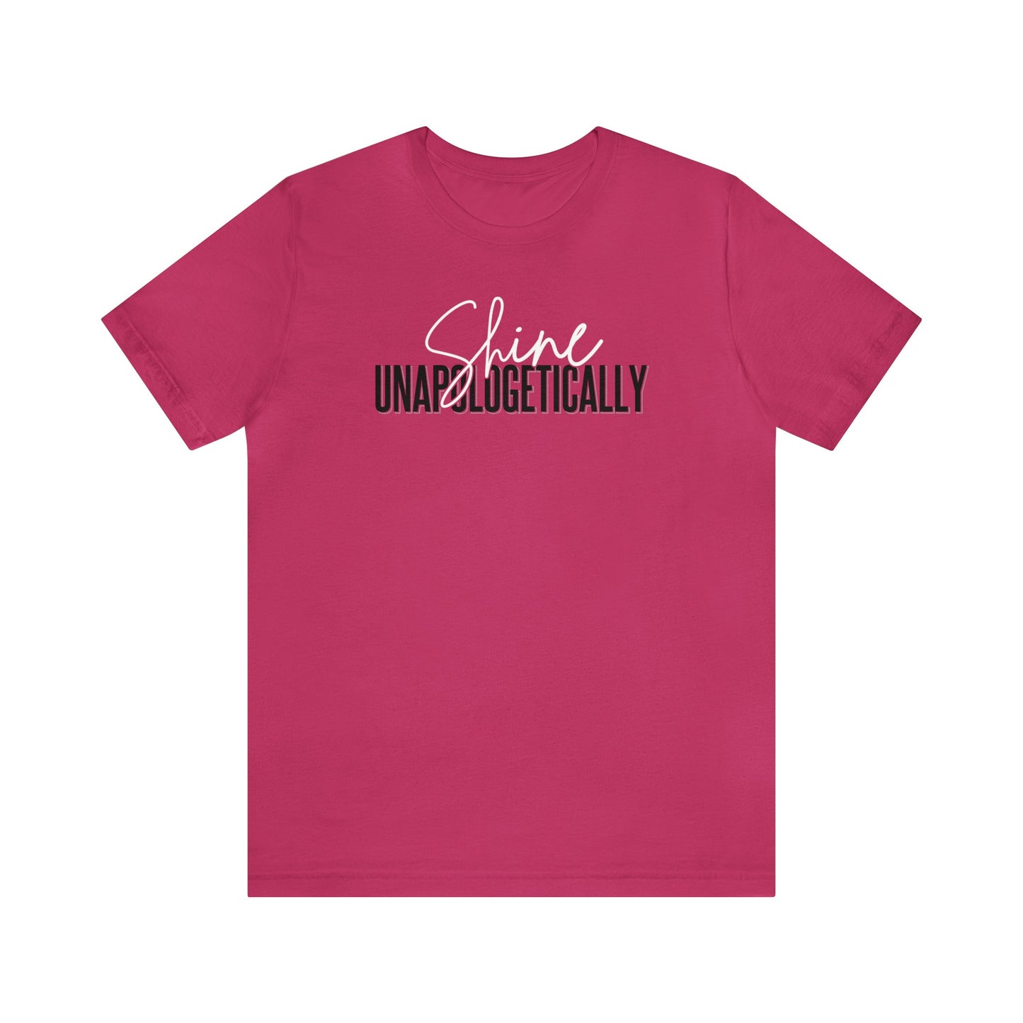 Shine Unapologetically - Unisex T-Shirt