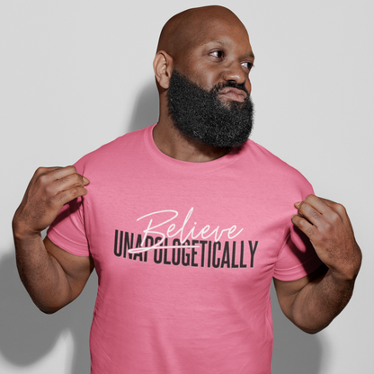 Believe Unapologetically - Unisex T-Shirt