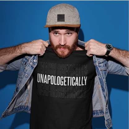 Unapologetically - Unisex T-Shirt